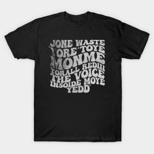 Jone Waste Yore Toye Monme T-Shirt, Unisex, Funny Shirt, Funny Gift for Her, Funny Gen Z Gift Gag Gift, Funny Gift for Him T-Shirt